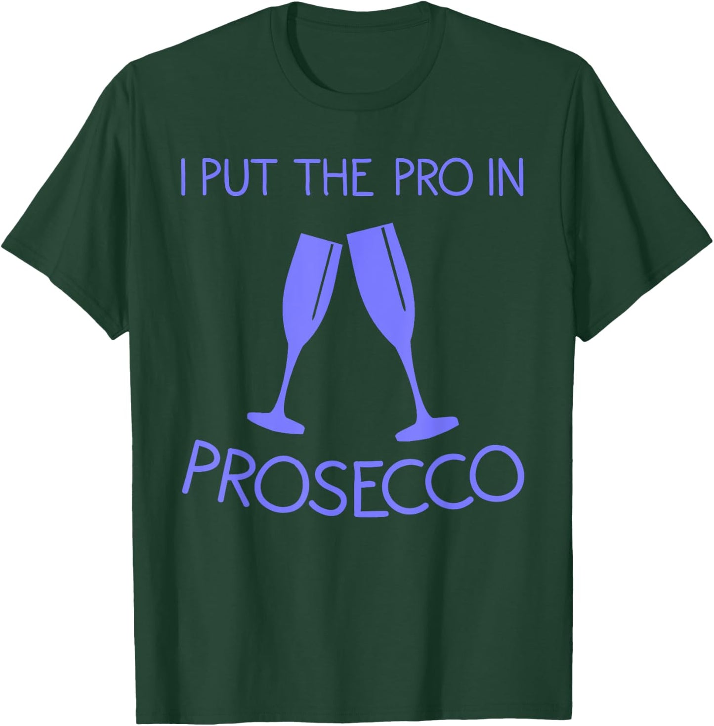 Funny Prosecco Lover Gift Alcohol Wine Drinker Men Women T-Shirt - T-Shirt | Forest