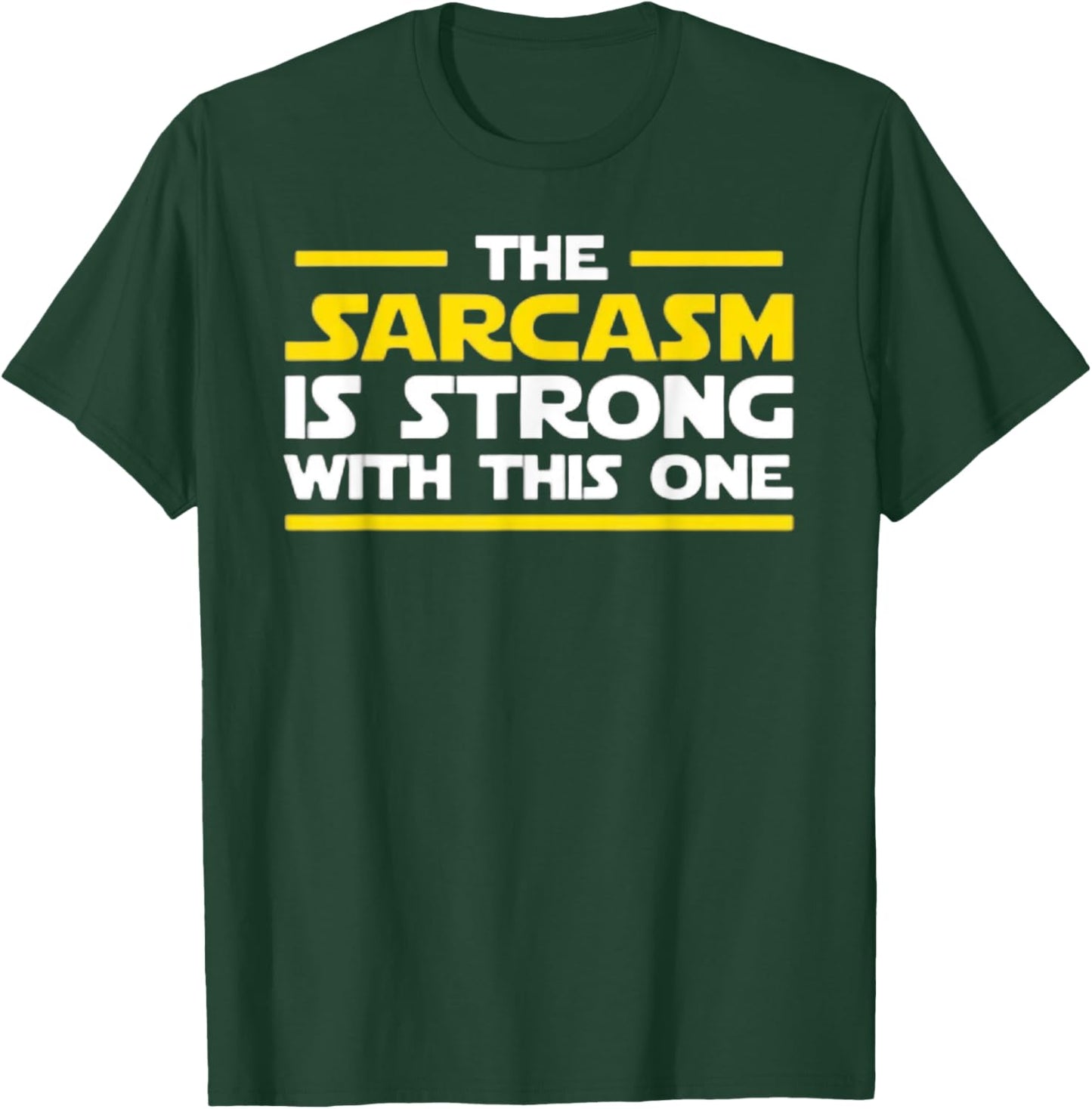 The Sarcasm Is Strong With This One - Funny Quote Graphic T-Shirt - T-Shirt | Forest