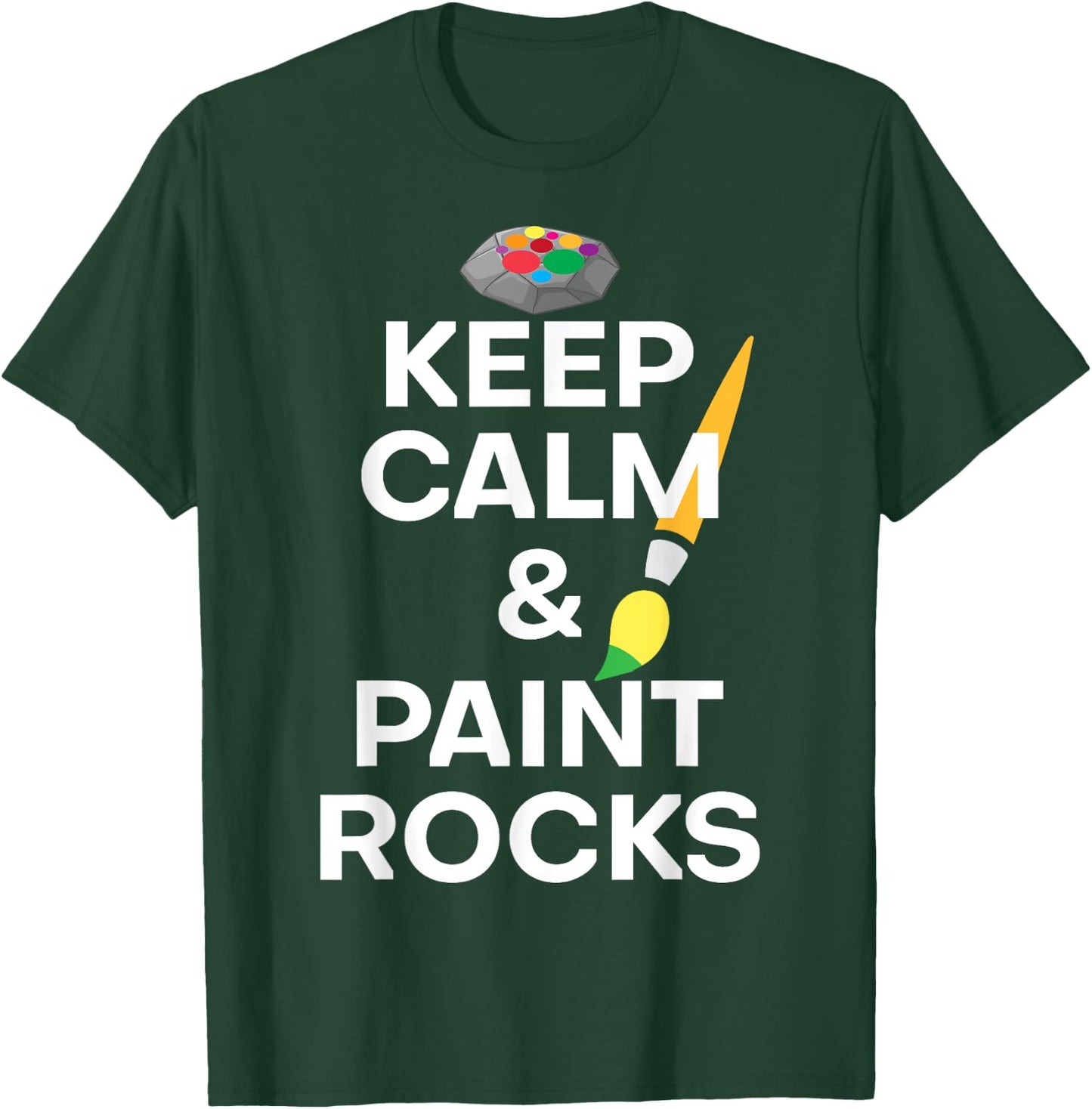 Funny Saying Keep Calm And Paint Rocks Gag Women Men Art Gag T-Shirt - T-Shirt | Forest