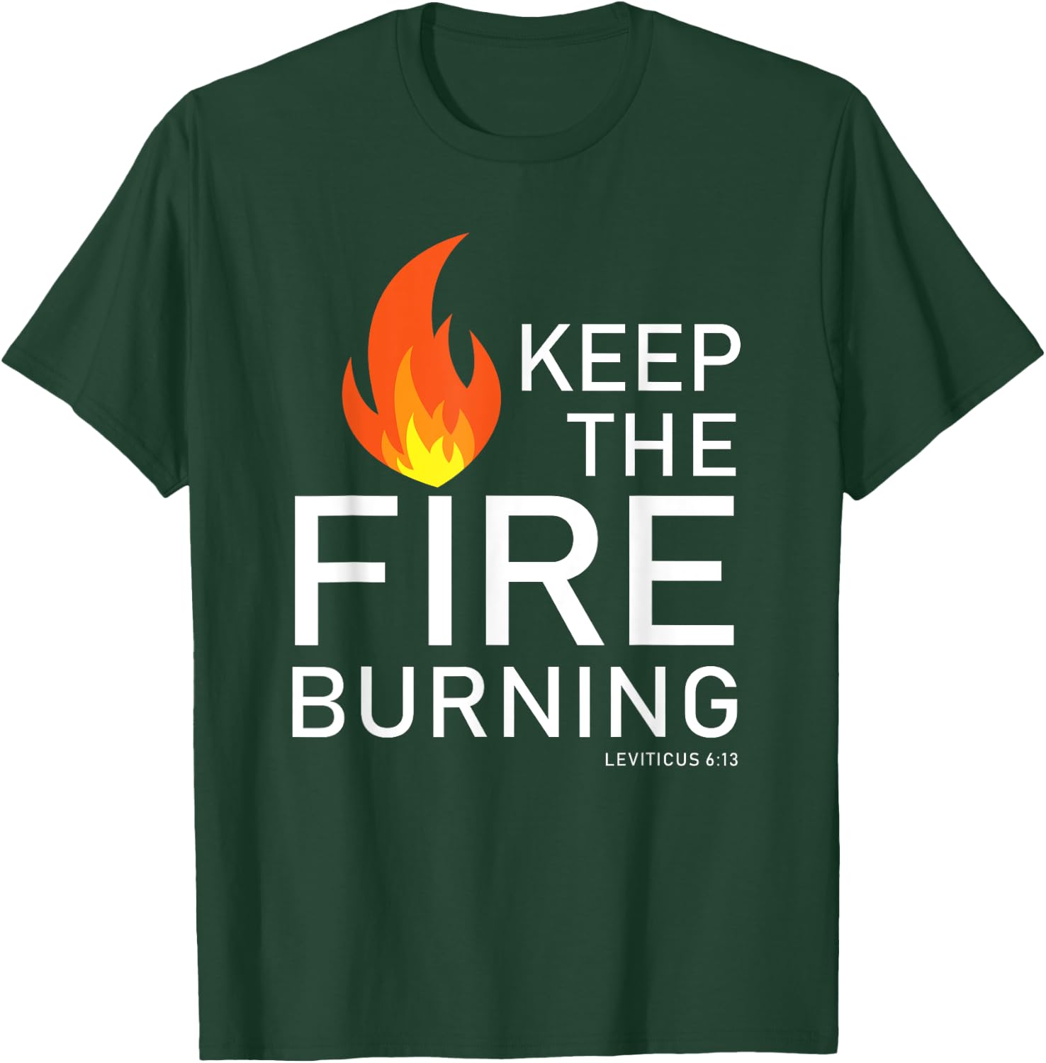 Christian gift Bible verse word of God Keep the Fire Burning T-Shirt - T-Shirt | Forest