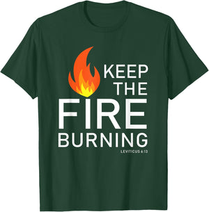 Christian gift Bible verse word of God Keep the Fire Burning T-Shirt - T-Shirt | Forest