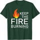 Christian gift Bible verse word of God Keep the Fire Burning T-Shirt - T-Shirt | Forest