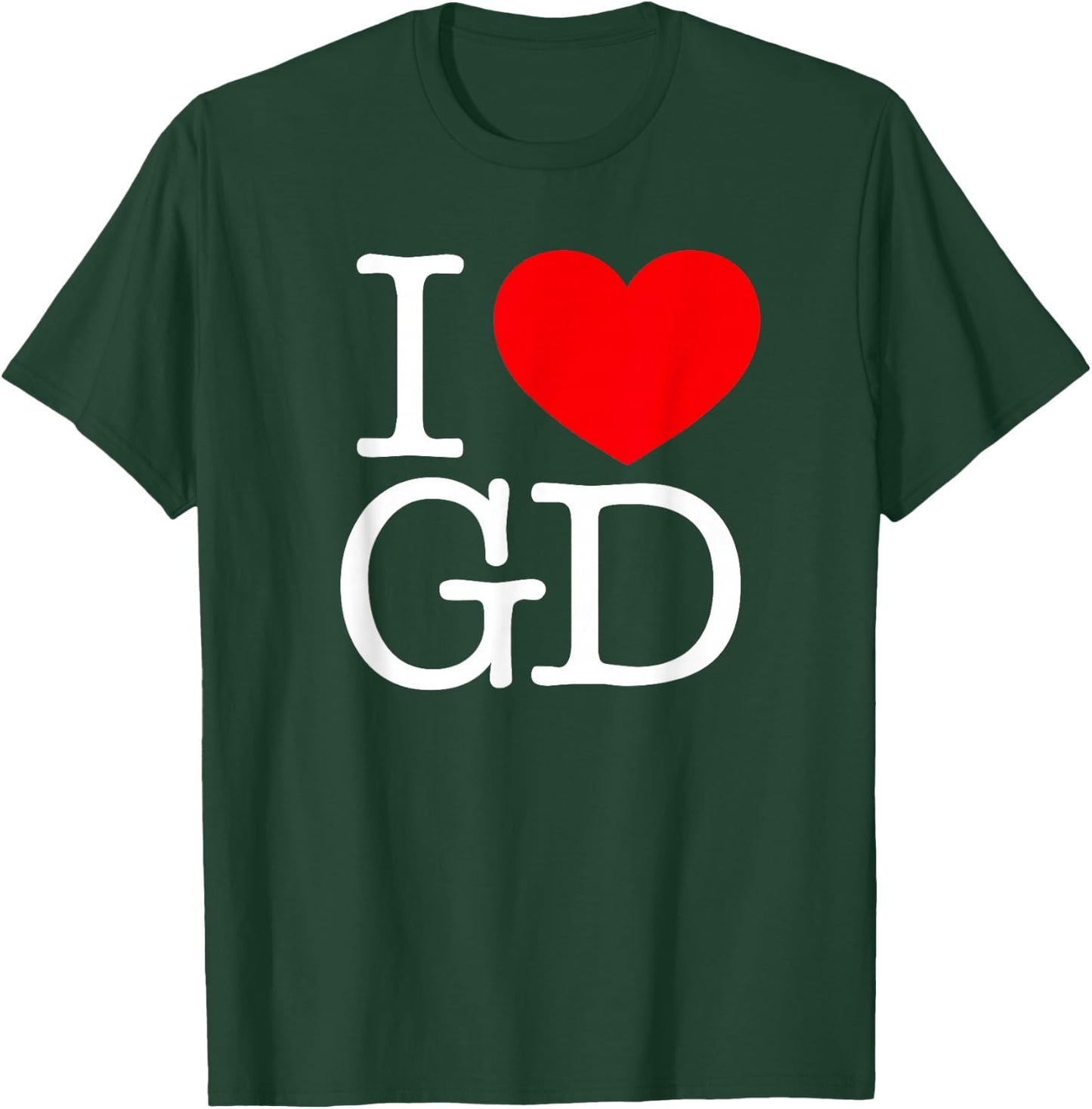 I Love (Heart) GD T-Shirt - T-Shirt | Forest