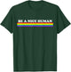 Be A Nice Human Inspirational Rainbow T-Shirt - T-Shirt | Forest