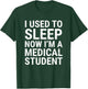 I Used To Sleep Now I'm A Medical Student Funny Med School T-Shirt - T-Shirt | Forest