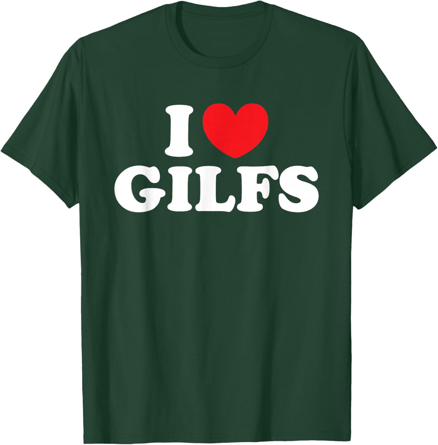 I Love Gilfs shirt / I Heart Gilfs T-Shirt - T-Shirt | Forest