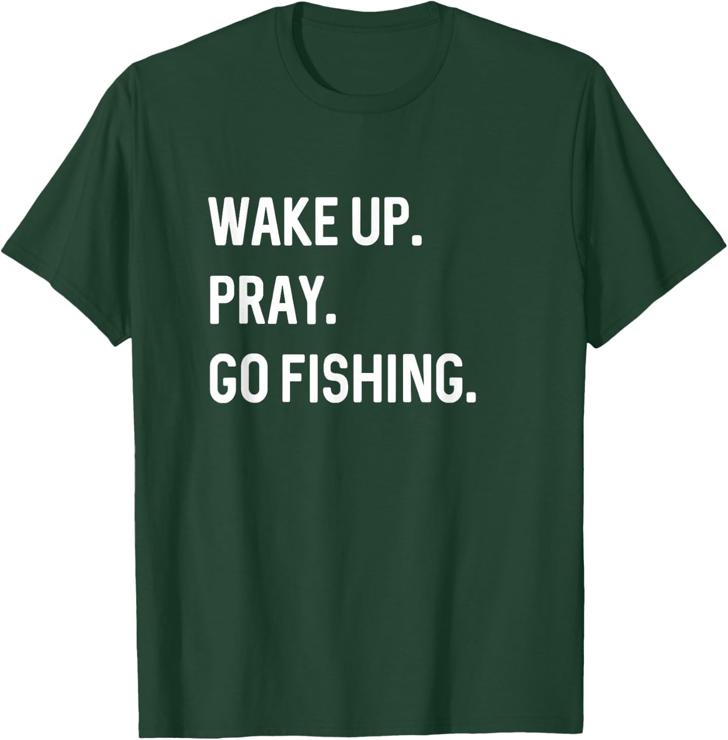 Christian Wake Up Pray Go Fishing Jesus Christ Christianity T-Shirt - T-Shirt | Forest