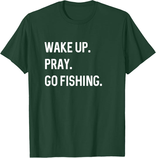 Christian Wake Up Pray Go Fishing Jesus Christ Christianity T-Shirt - T-Shirt | Forest