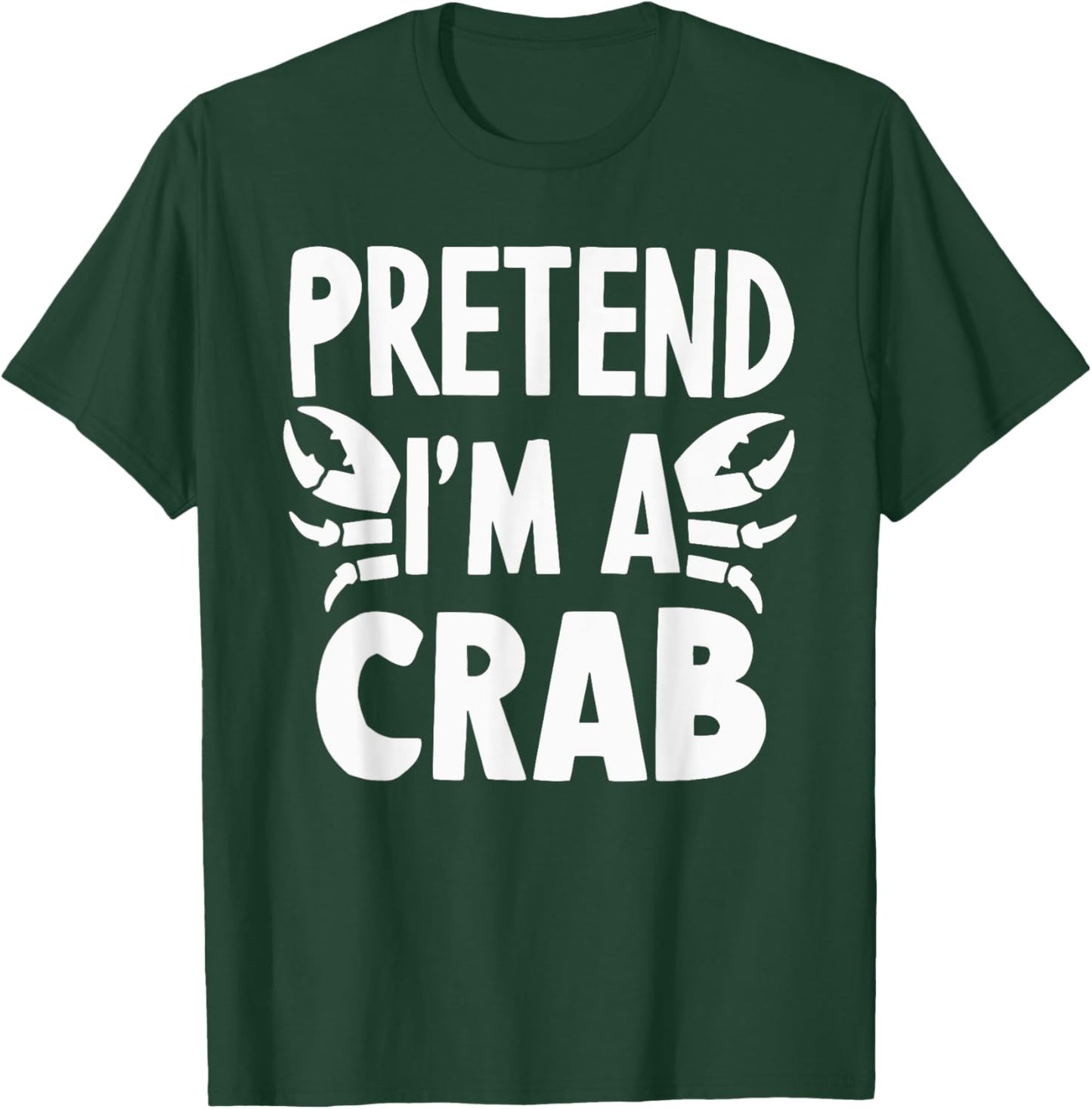 Pretend I'm A Crab T-Shirt - T-Shirt | Forest