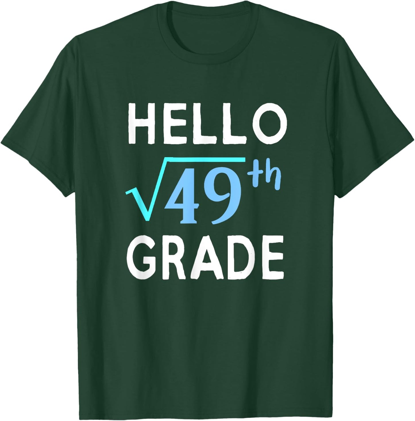 Hello Square Root Of 49 Grade Funny 7th Grader School Gift T-Shirt - T-Shirt | Forest