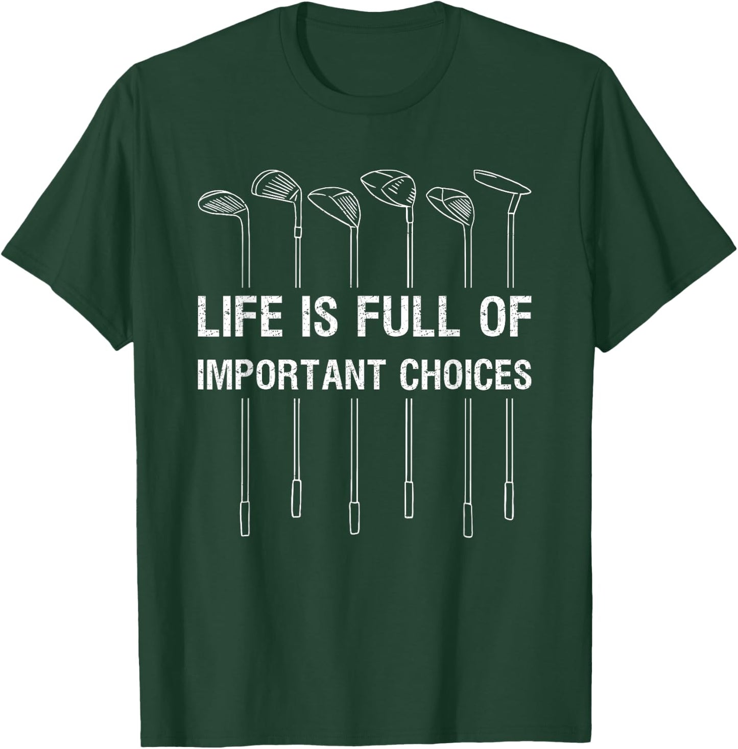 Life Is Full Of Important Choices Golf Lover Funny Gift T-Shirt - T-Shirt | Forest