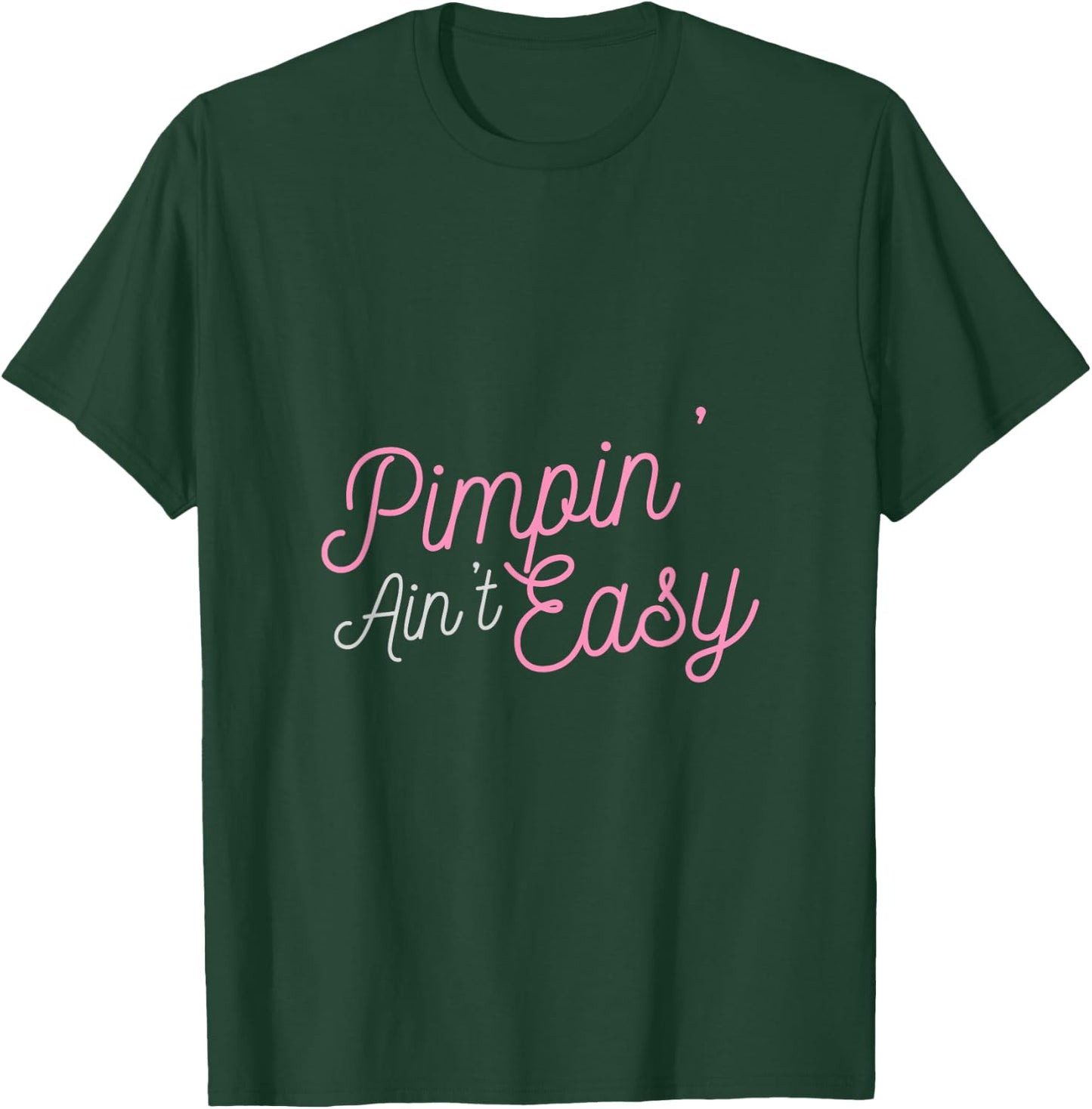 Pimpin' Ain't Easy T-Shirt - T-Shirt | Forest