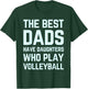 The Best Dads Have Daughters Who Play Volleyball Fathers Day T-Shirt - T-Shirt | Forest