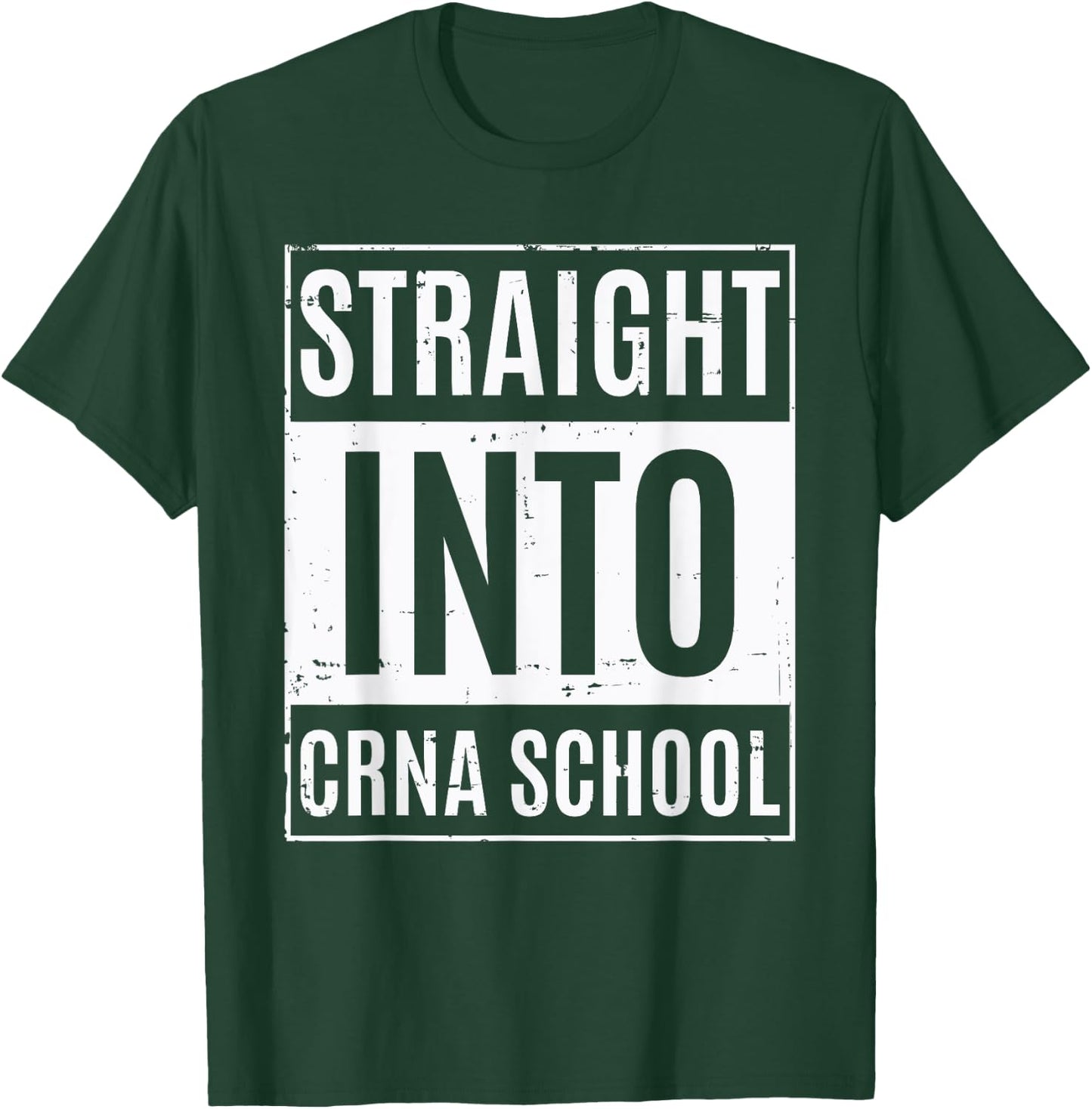 New Nurse Anesthetist Student - Straight Into CRNA School T-Shirt - T-Shirt | Forest