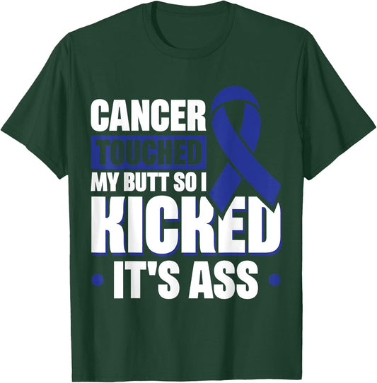 Cancer Touched My Butt So I Kicked It's Ass T-Shirt - T-Shirt | Forest
