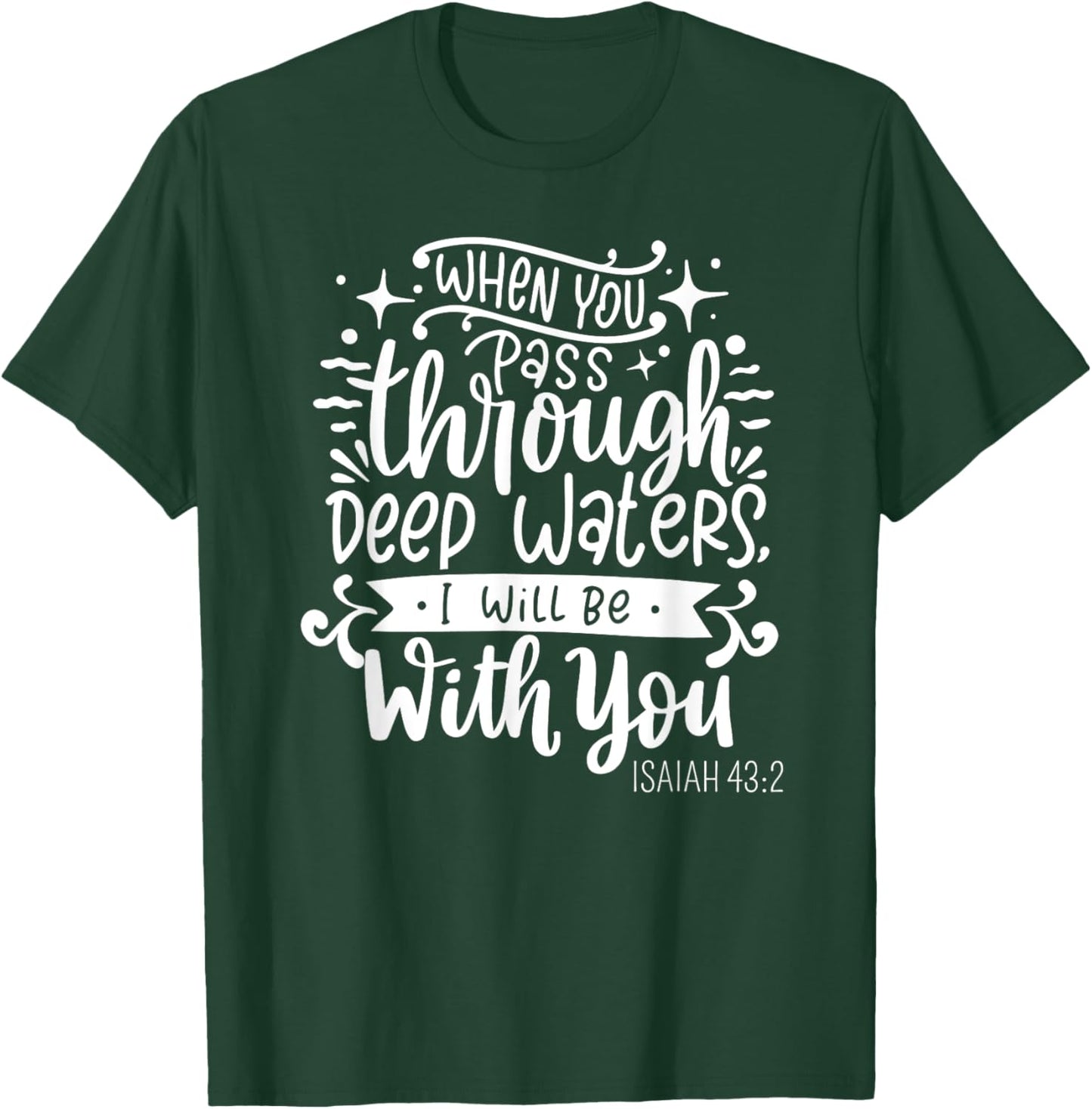 Fear Not, I Am With You - Isaiah 43:2 Christian Bible Verse T-Shirt - T-Shirt | Forest