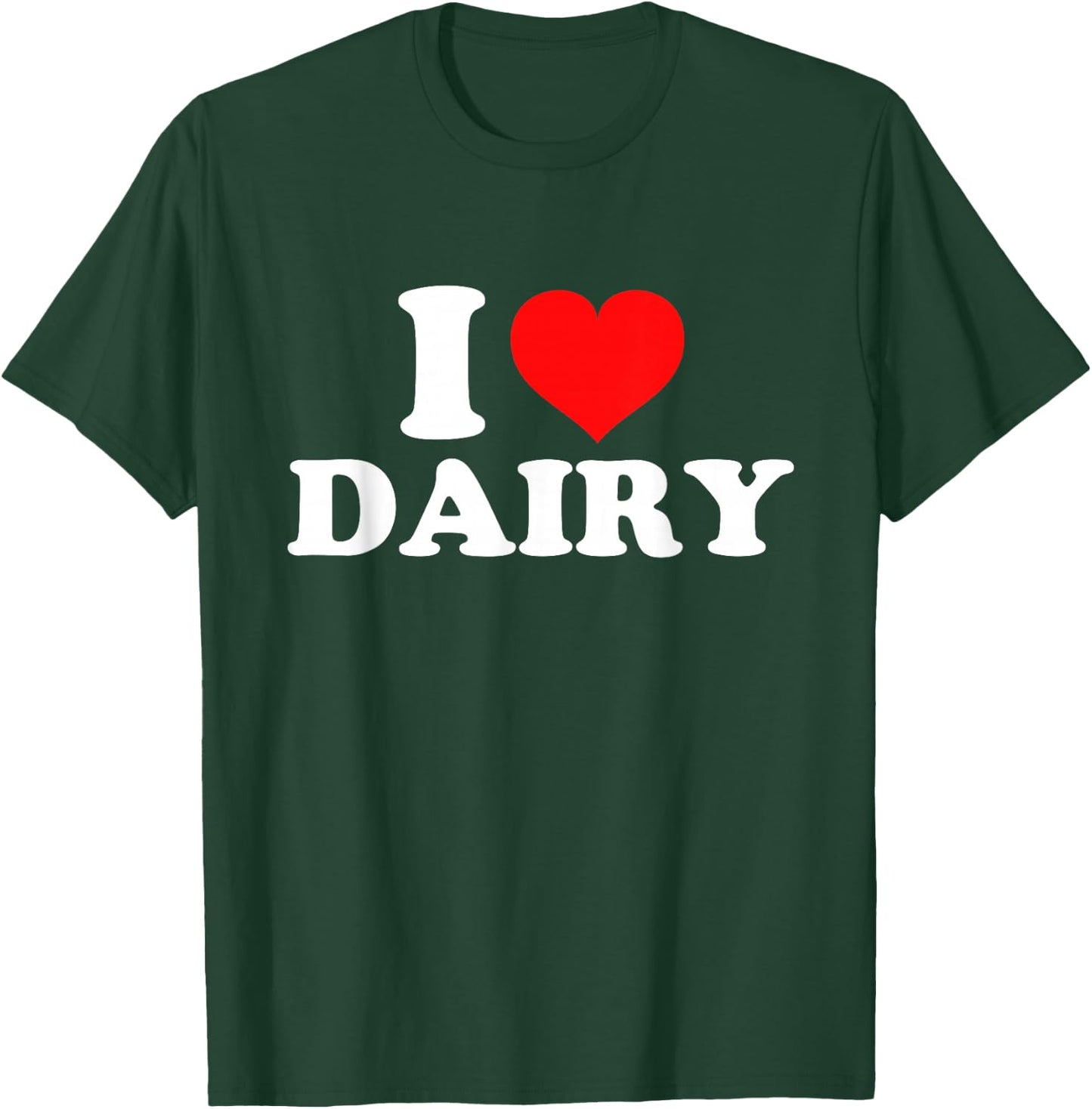 I Love Dairy T-Shirt - T-Shirt | Forest