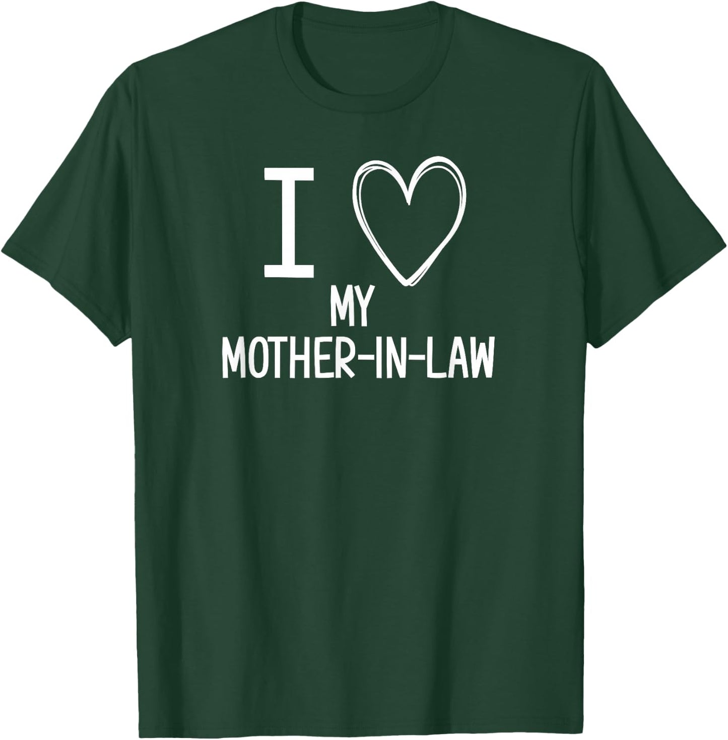 I Heart Love My Mother-in-Law, Funny, Jokes, Sarcastic T-Shirt - T-Shirt | Forest