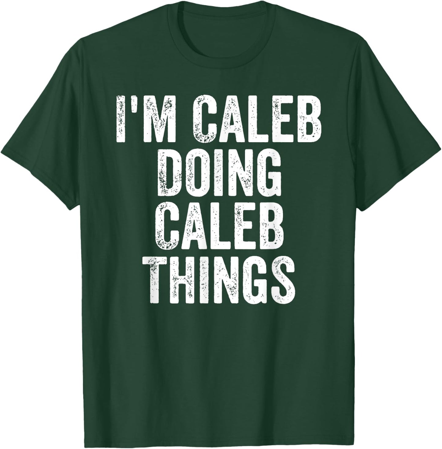 I'm Caleb Doing Caleb Things Shirt Personalized First Name T-Shirt - T-Shirt | Forest