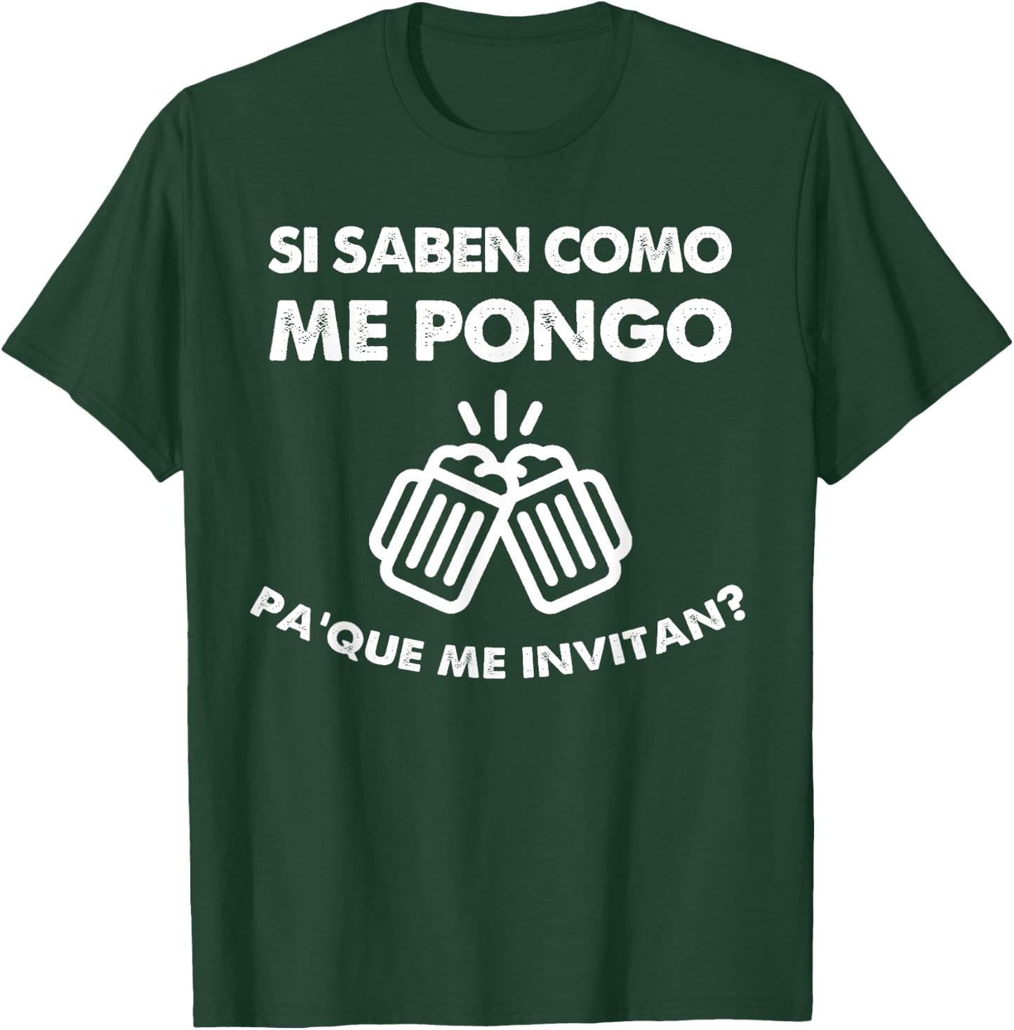 Si Saben como me Pongo para que me Invitan Funny Drinking T-Shirt - T-Shirt | Forest