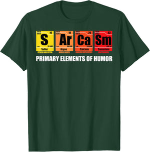 Funny Saying Sarcasm Periodically Elements Humor Men Women T-Shirt - T-Shirt | Forest
