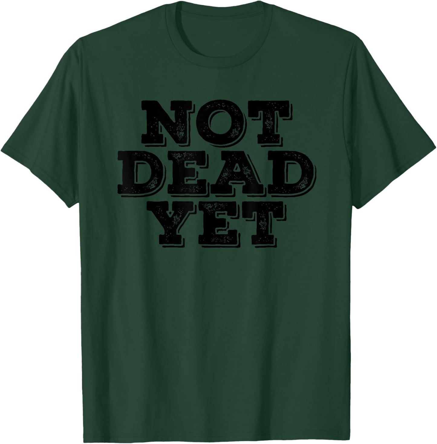 NOT DEAD YET Funny Undead Zombie Veteran Gift T-Shirt - T-Shirt | Forest