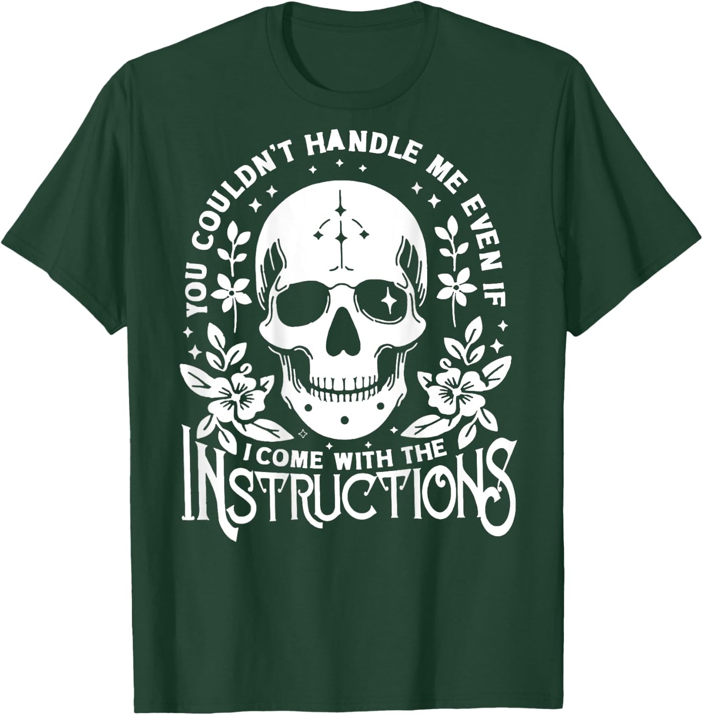 You Couldn't Handle Me Even If I Came with Instructions T-Shirt - T-Shirt | Forest