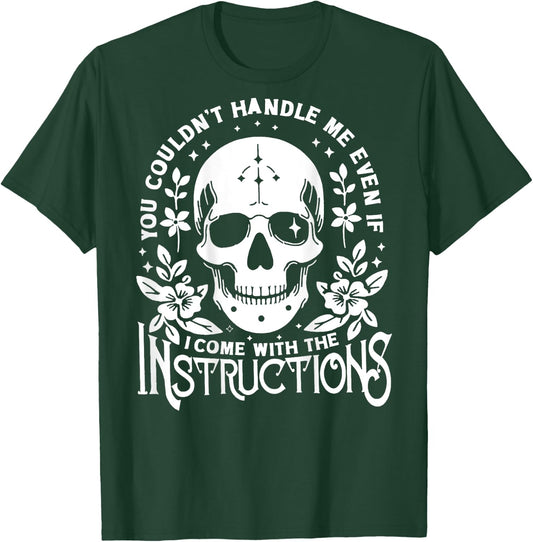 You Couldn't Handle Me Even If I Came with Instructions T-Shirt - T-Shirt | Forest
