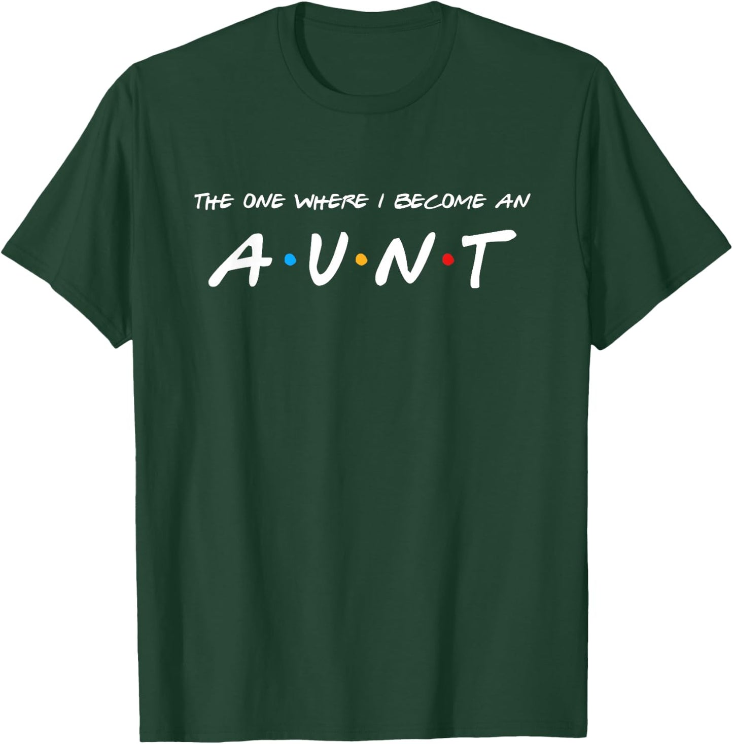 The One Where I Become An Aunt Auntie T-Shirt - T-Shirt | Forest