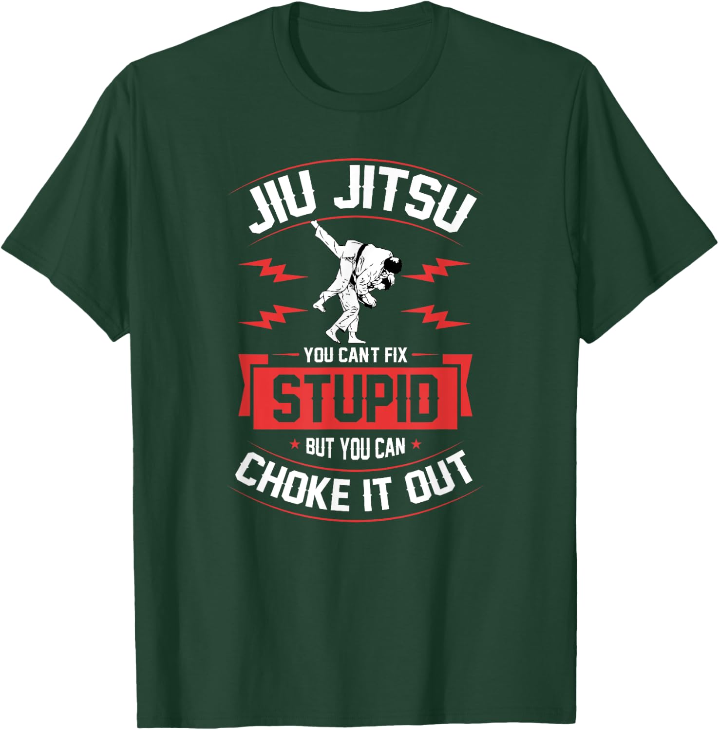 Jiu Jitsu You Can't Fix Stupid But You Can Choke It Out T-Shirt - T-Shirt | Forest