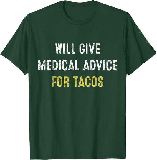 Medical Advice Taco Nurse Doctor Funny Gift T-Shirt - T-Shirt | Forest