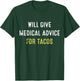 Medical Advice Taco Nurse Doctor Funny Gift T-Shirt - T-Shirt | Forest
