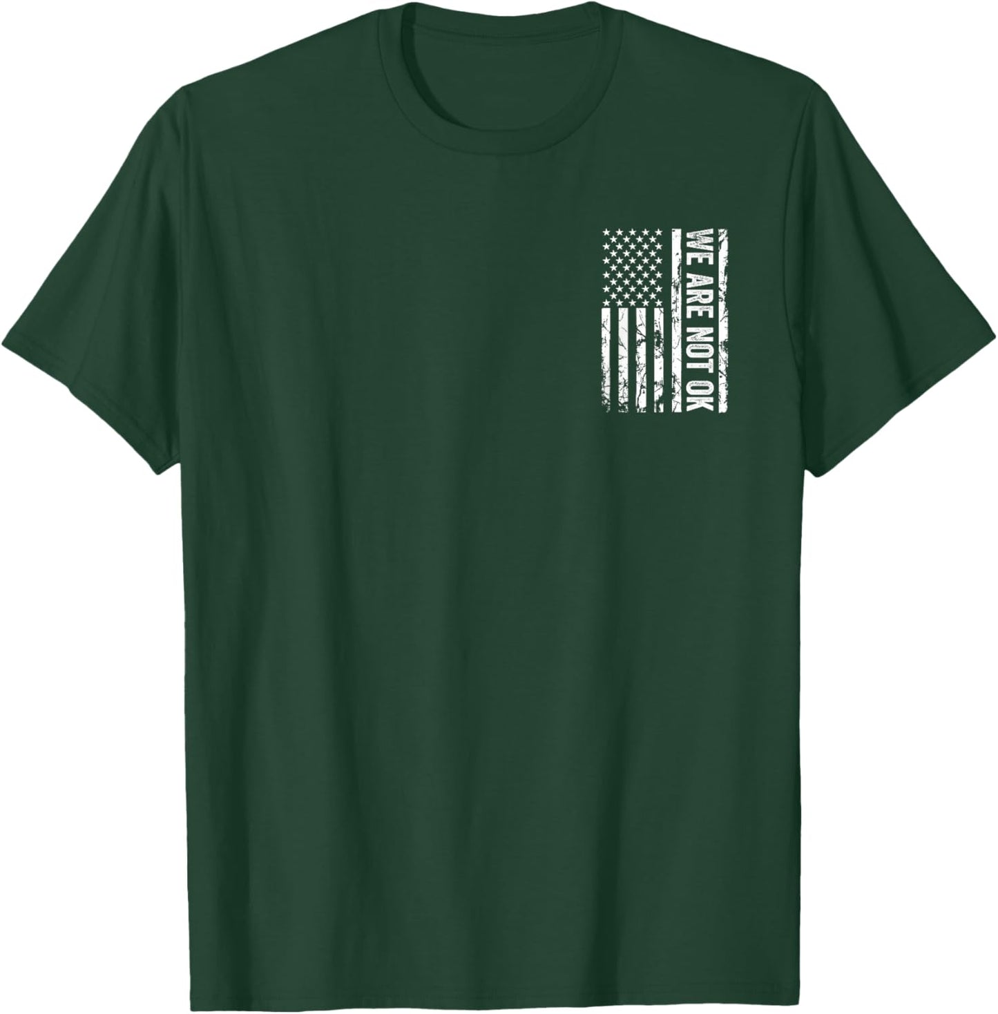 We Are Not Ok Upside Down American Flag USA T-Shirt - T-Shirt | Forest