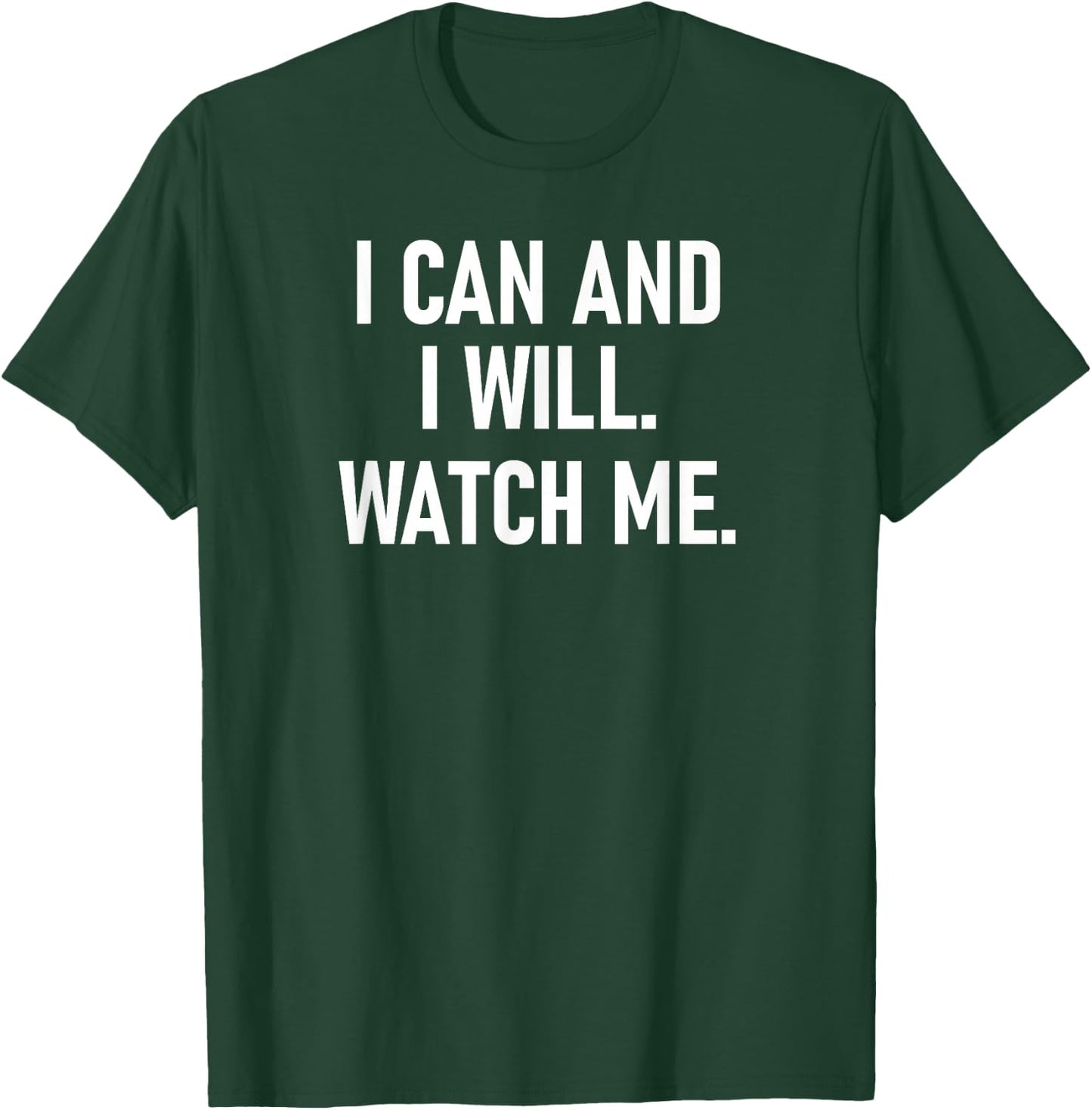 I Can And I Will Watch Me, Inspiring, Positive Quotes T-Shirt - T-Shirt | Forest
