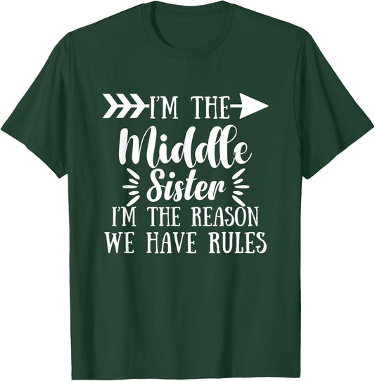 I Am Reason We Have Rules Middle Adult 3 Sisters Matching T-Shirt - T-Shirt | Forest