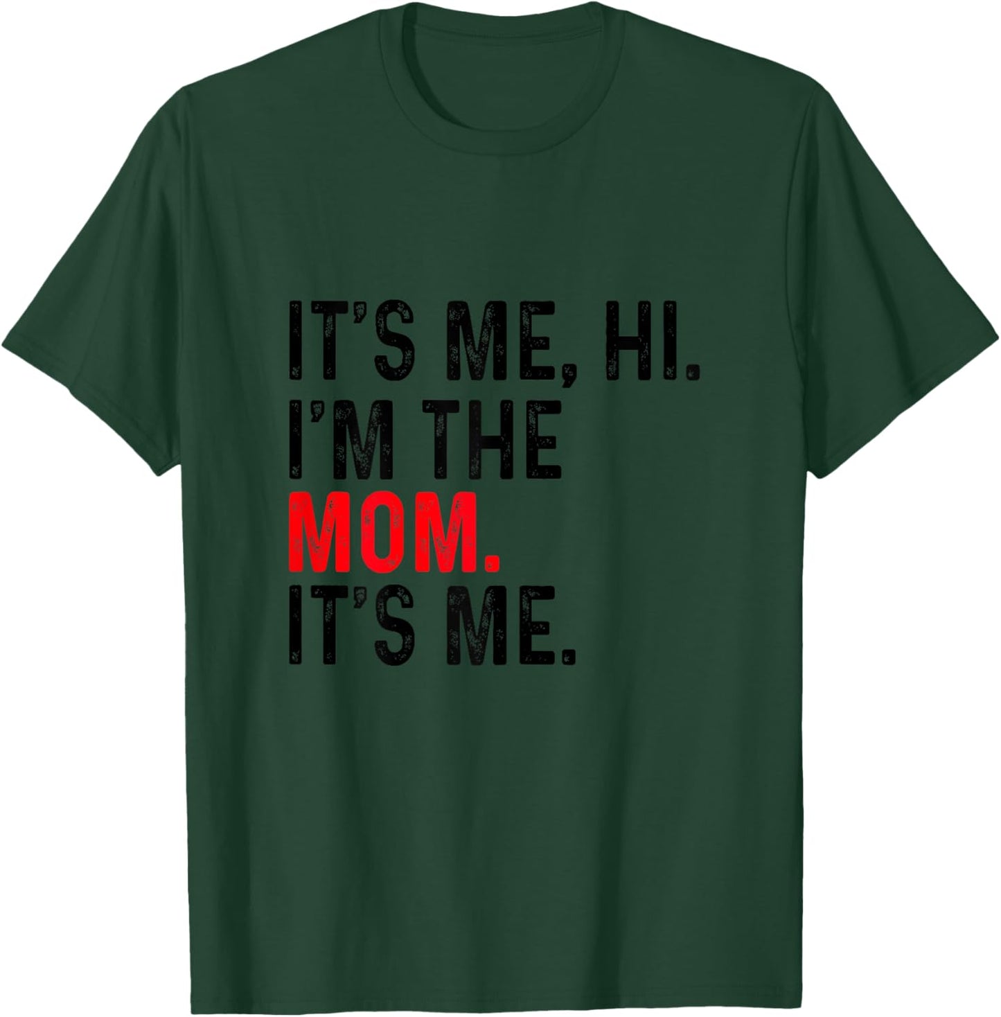It's Me Hi I'm The Mom It's Me Funny Mom Mothers Day T-Shirt - T-Shirt | Forest