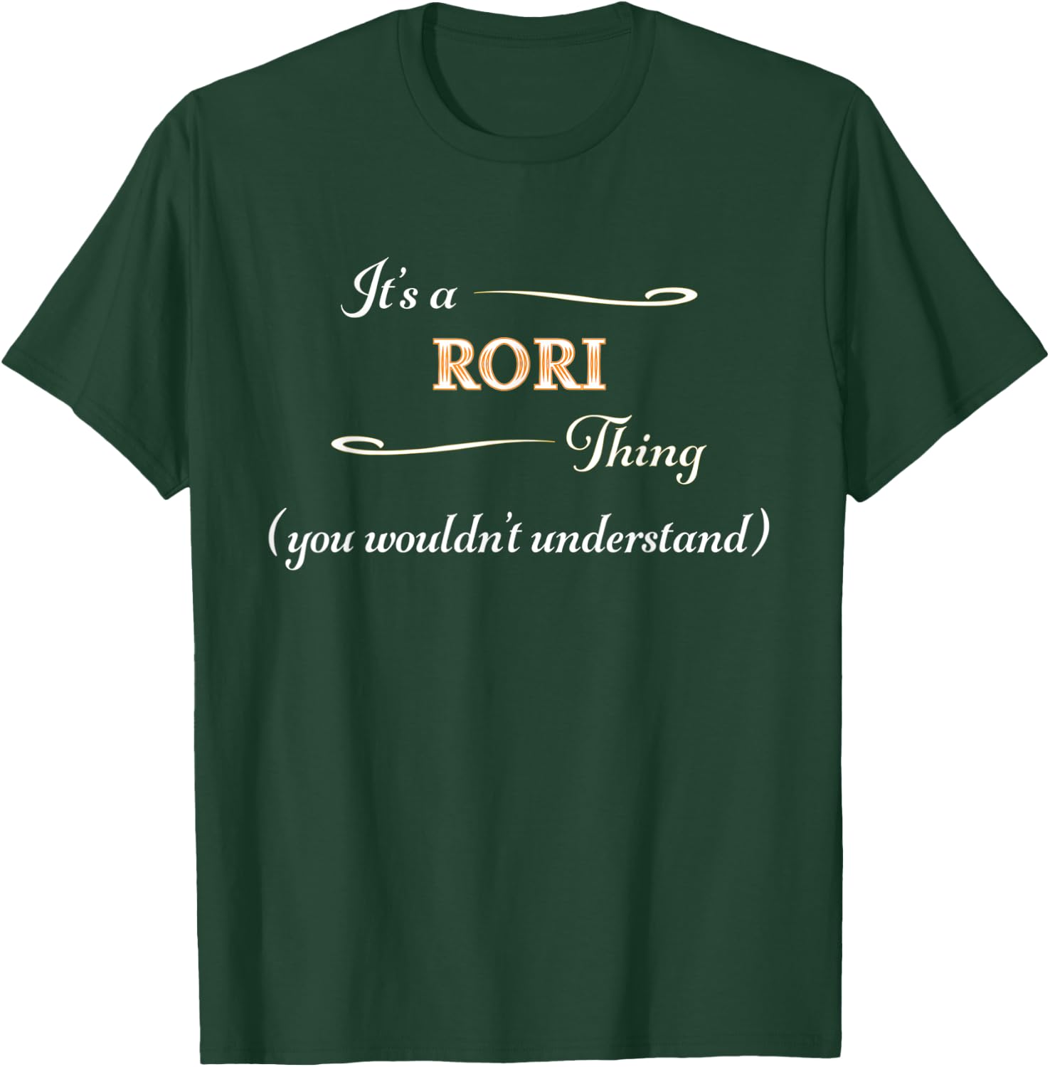 It's a RORI Thing, You Wouldn't Understand | Name Gift T-Shirt - T-Shirt | Forest
