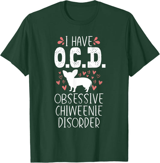 OCD Funny Cute Dog Owner Lover Chiweenie Dog Mom Gift Men Women Girls Kids T-Shirt - T-Shirt | Forest