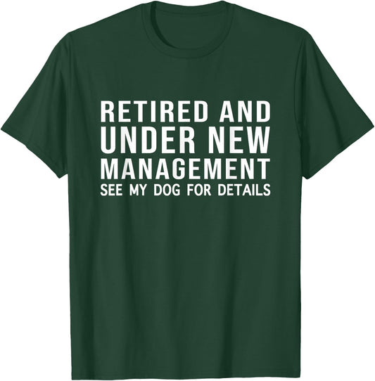 Funny Retired See My Dog For Details Retirement Dog Lovers T-Shirt - T-Shirt | Forest