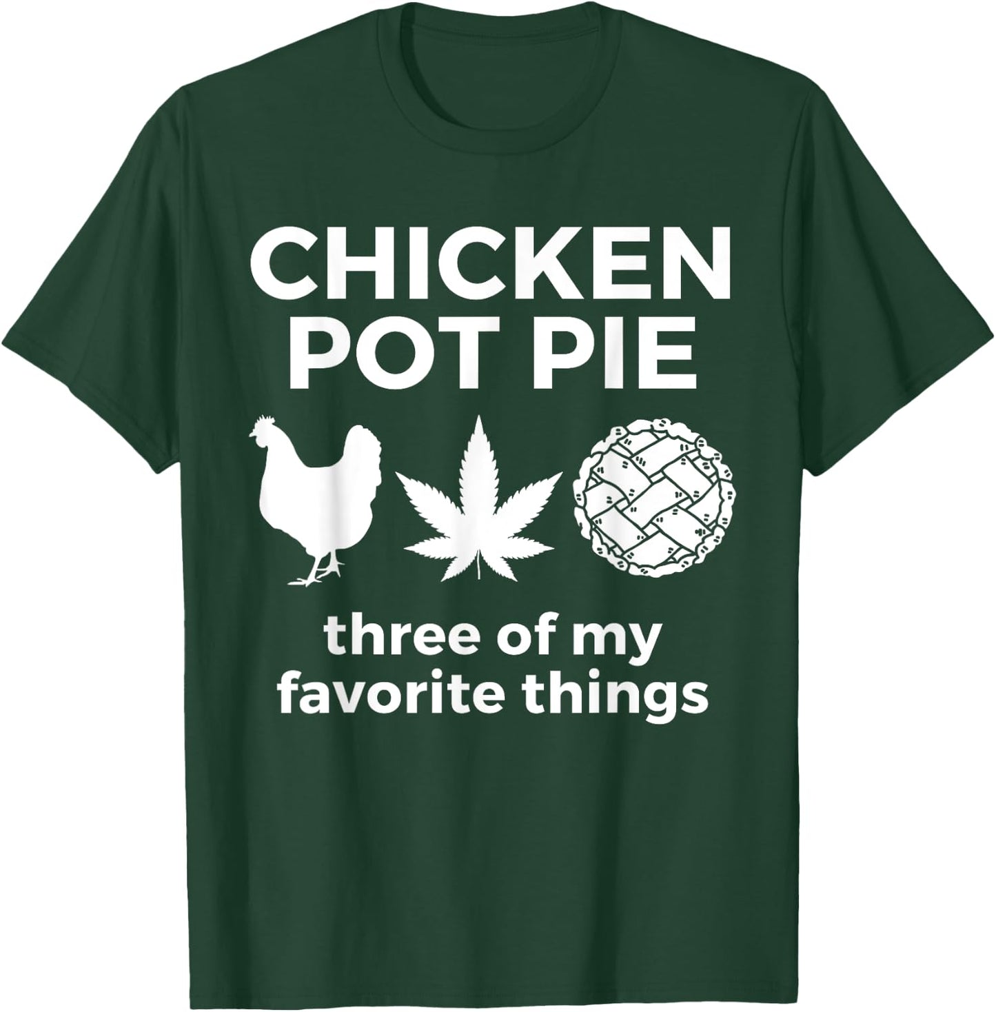 Chicken Pot Pie Funny Weed Marijuana 420 Cannabis Smoker T-Shirt - T-Shirt | Forest