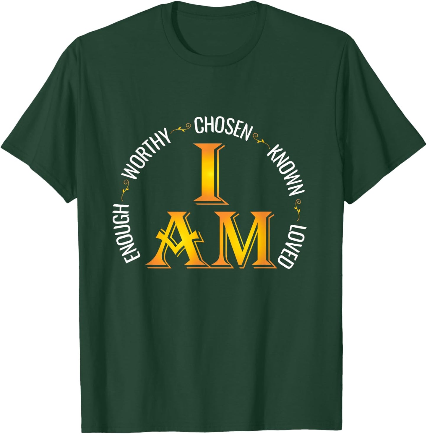 I Am Chosen Enough Worthy Known Loved Christian Religous T-Shirt - T-Shirt | Forest