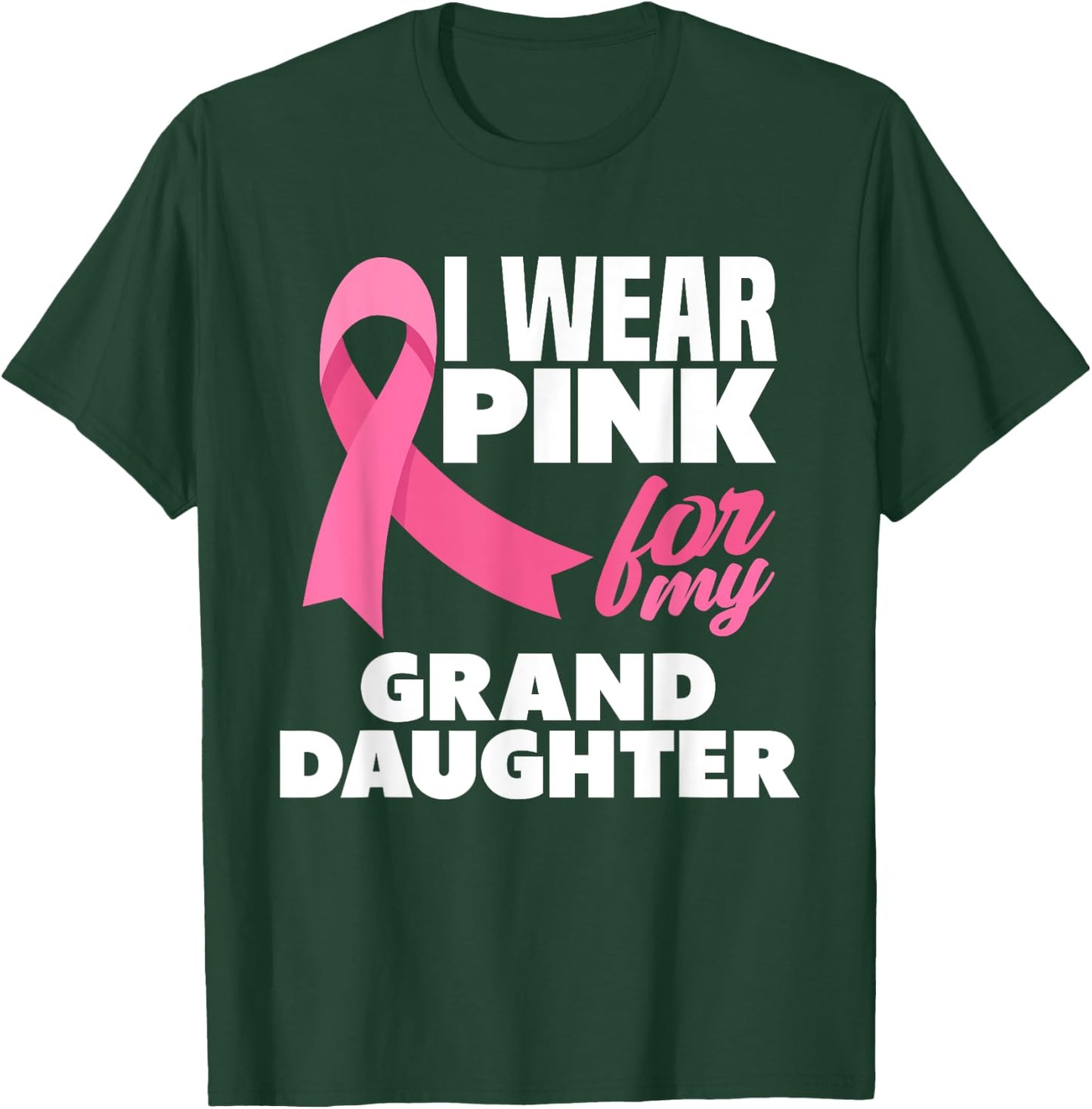 I Wear Pink For My Granddaughter Breast Cancer Awareness T-Shirt - T-Shirt | Forest