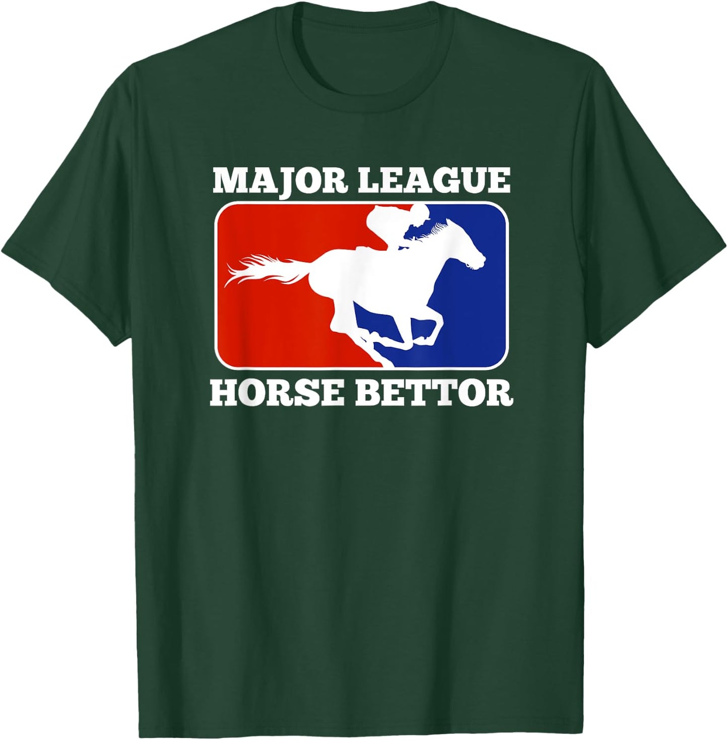 Major League Horse Bettor Gambling Racing Betting Derby Gift T-Shirt - T-Shirt | Forest