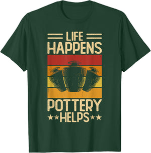 Life Happens Pottery Helps T-Shirt - T-Shirt | Forest