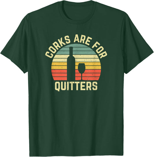 Vintage Wine - Corks are for Quitters T-Shirt - T-Shirt | Forest