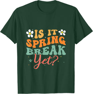 Is It Spring Break Yet Funny Spring Break T-Shirt - T-Shirt | Forest