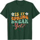 Is It Spring Break Yet Funny Spring Break T-Shirt - T-Shirt | Forest