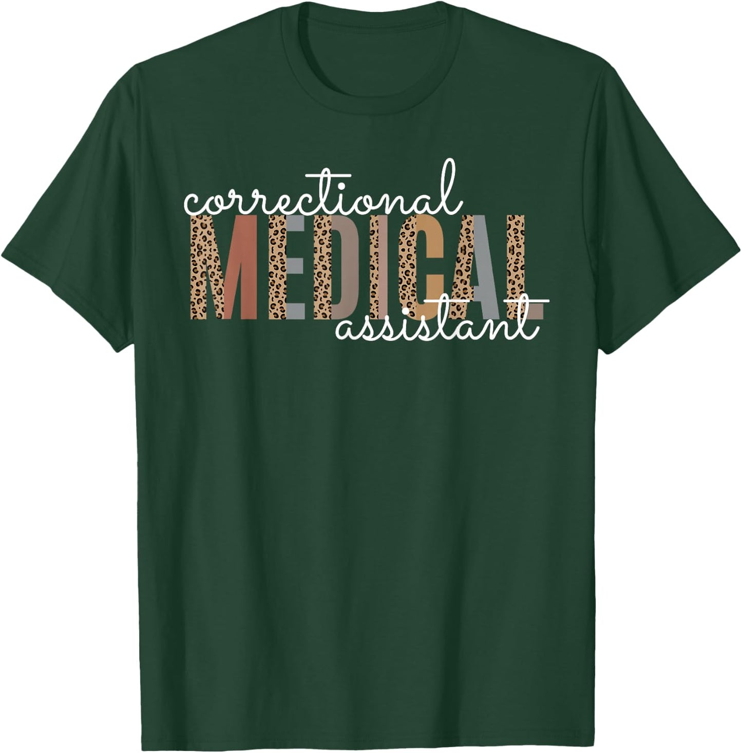 Correctional Medical Assistant Healthcare Funny Officer T-Shirt - T-Shirt | Forest