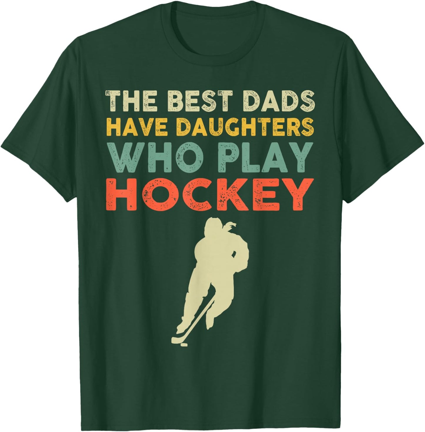 The Best Dads Have Daughters Who Play Hockey Vintage T-Shirt - T-Shirt | Forest