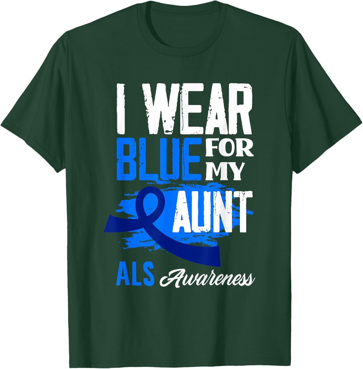 I Wear Blue For My Aunt Support ALS Awareness T-Shirt - T-Shirt | Forest